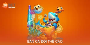 Bắn Cá Đổi Thẻ Cào Tối Ưu Phần Thưởng Từng Lượt Bắn