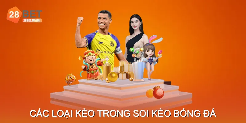 Các Loại Kèo Phổ Biến Trong Soi Kèo Bóng Đá