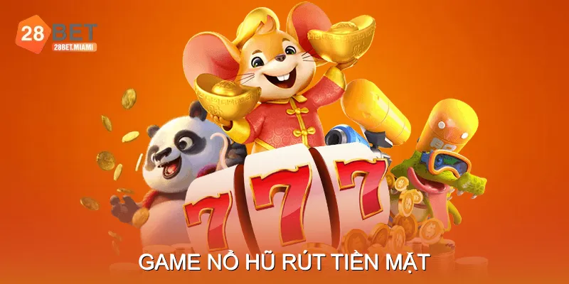 Game Nổ Hũ Rút Tiền Mặt – Chơi An Toàn Và Rút Nhanh
