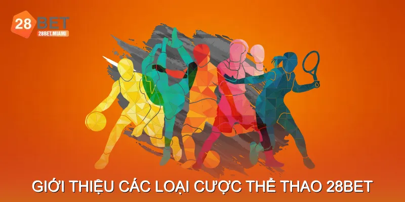 Giới thiệu các loại cược thể thao 28BET Giới thiệu các loại cược thể thao 28BET