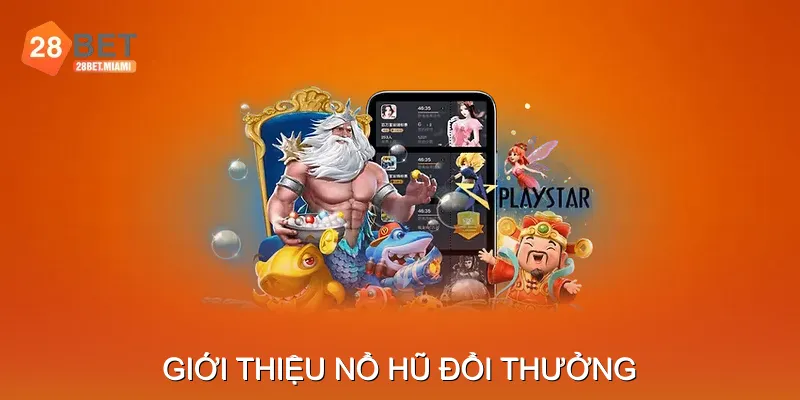 Giới thiệu Nổ Hũ Đổi Thưởng