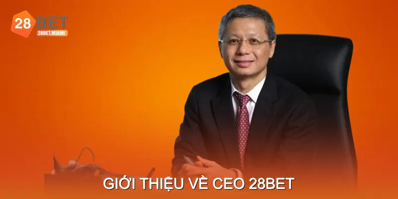 Giới thiệu về CEO 28BET