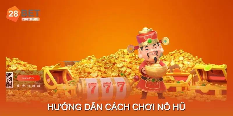 Hướng dẫn cách chơi nổ hũ trên trang web trực tuyến