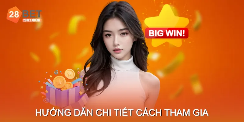 Hướng Dẫn Chi Tiết Cách Tham Gia Hướng Dẫn Chi Tiết Cách Tham Gia