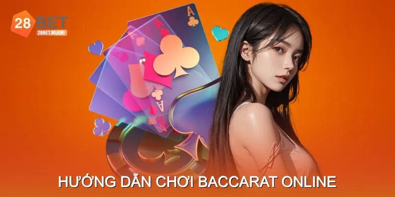 Hướng Dẫn Chơi Baccarat Online Cho Người Mới