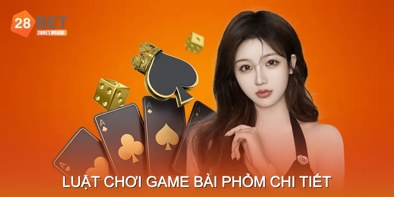 Luật chơi game bài phỏm chi tiết