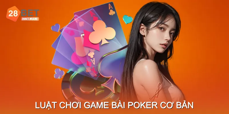 Luật chơi game bài poker cơ bản