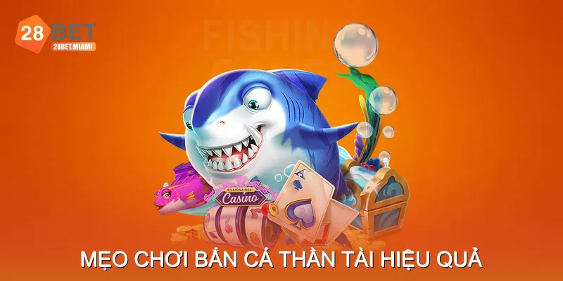 Mẹo chơi Bắn Cá Thần Tài hiệu quả